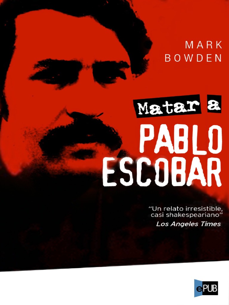 Matar A Pablo Escobar Mark Bowden PDF Colombia Pablo el apóstol foto imagen