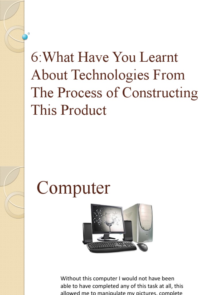 6:what Have You Learnt About Technologies From The Process of ...