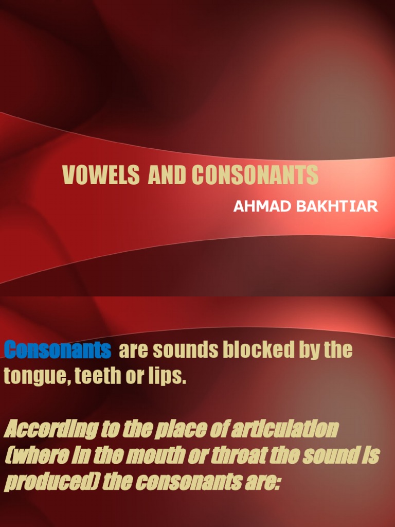 Vowels and Consonants: Ahmad Bakhtiar | PDF | Phonetics | Human Voice