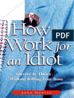 How To Work For An Idiot Survive and Thrive Without Killing Your Boss - John Hoover