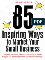 85 Inspiring Ways to Market Your Small Business Inspiring, Self-help, Sales and Marketing Strategies That You Can Apply to Your Own Business Immediately by Jackie Jarvis (Z-lib.org)