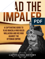 Vlad The Impaler A Captivating Guide To How Vlad III Dracula Became One of The Most Crucial Rulers of Wallachia and His Impact On The History of Romania by Captivating History