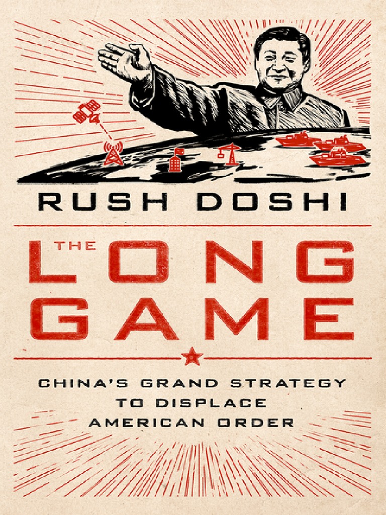 Rush Doshi The Long Game China's Grand Strategy To Displace