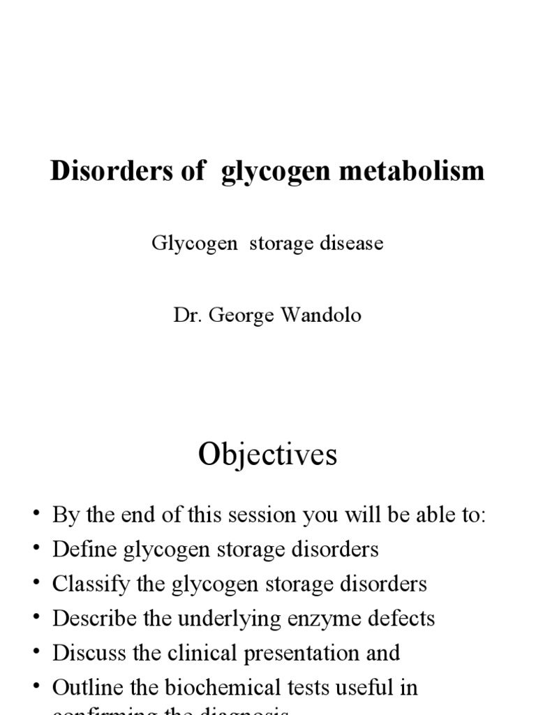 Disorders of Glycogen Metabolism Glycogen Storage Disease Dr.