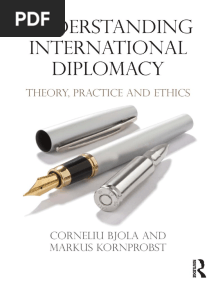 Understanding International Diplomacy Theory - Practice and Ethics