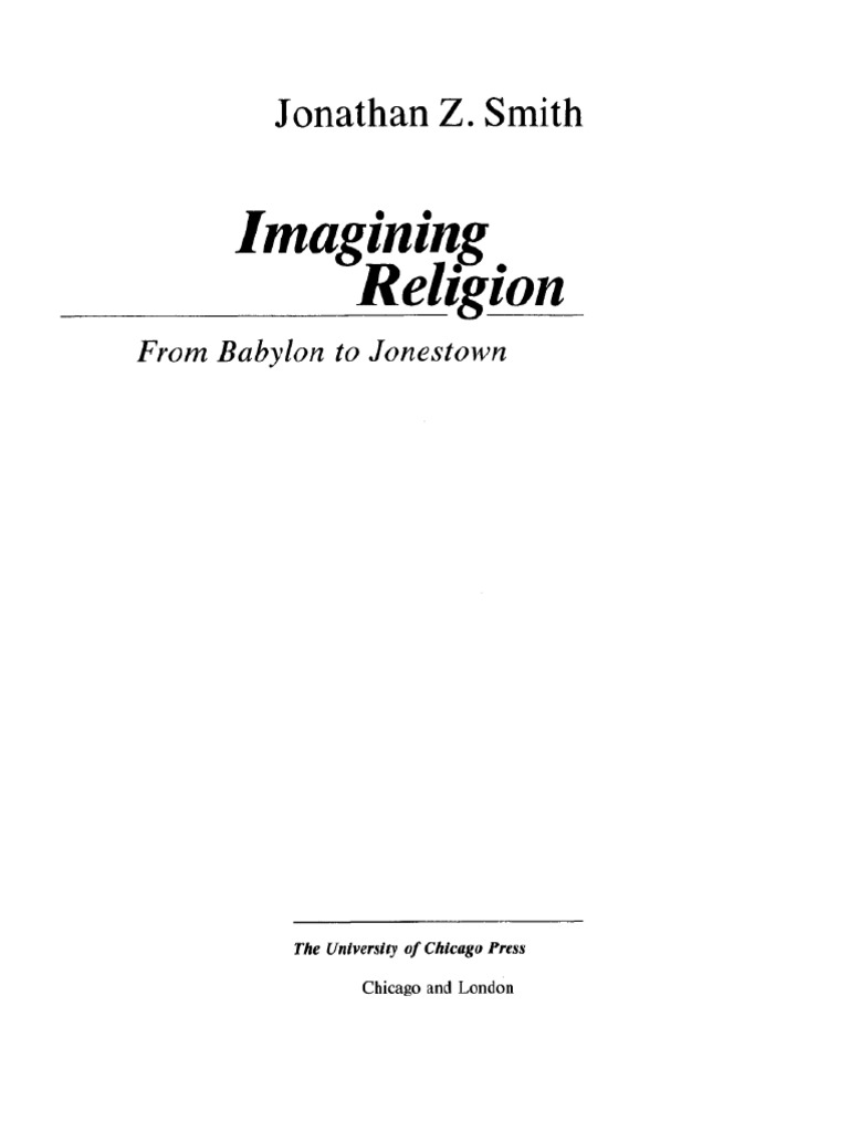Imagining Religion: From Babylon to Jonestown (Chicago Studies in the History of Judaism) [ペーパーバック] Smith， Jonathan Z. Z. Imagining Religion: From Babylon to Jonestown, Smith