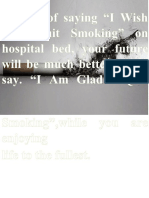 Instead of Saying "I Wish Had Quit Smoking" On Hospital Bed, Your Future Will Be Much Better If You Say. "I Am Glad I Quit