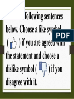 Read The Following Sentences Below. Choose A Like Symbol If You Are Agreed With The Statement and Choose A Dislike Symbol If You Disagree With It