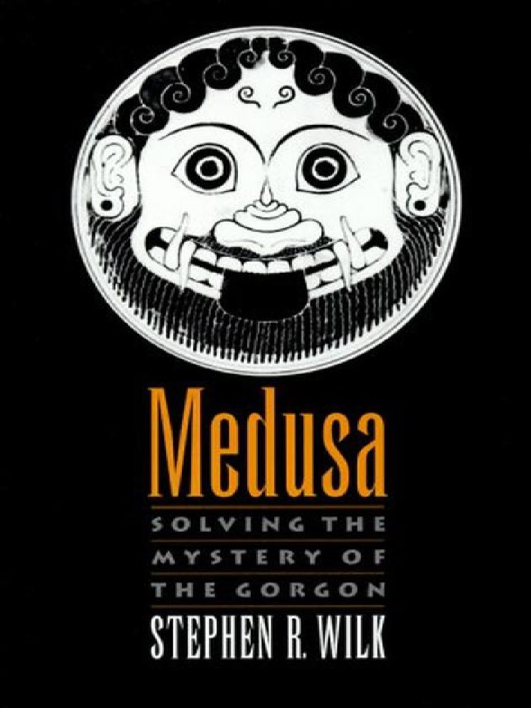 Stephen R. Wilk - Medusa - Solving The Mystery of The Gorgon
