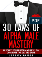 Alpha Male 30 Laws of Alpha Male Mastery Instantly Transform Yourself Dominate The Dating Game (Alpha Male, Discipline, Success, How To Attract Women) by James, Jeremy (James, Jeremy)