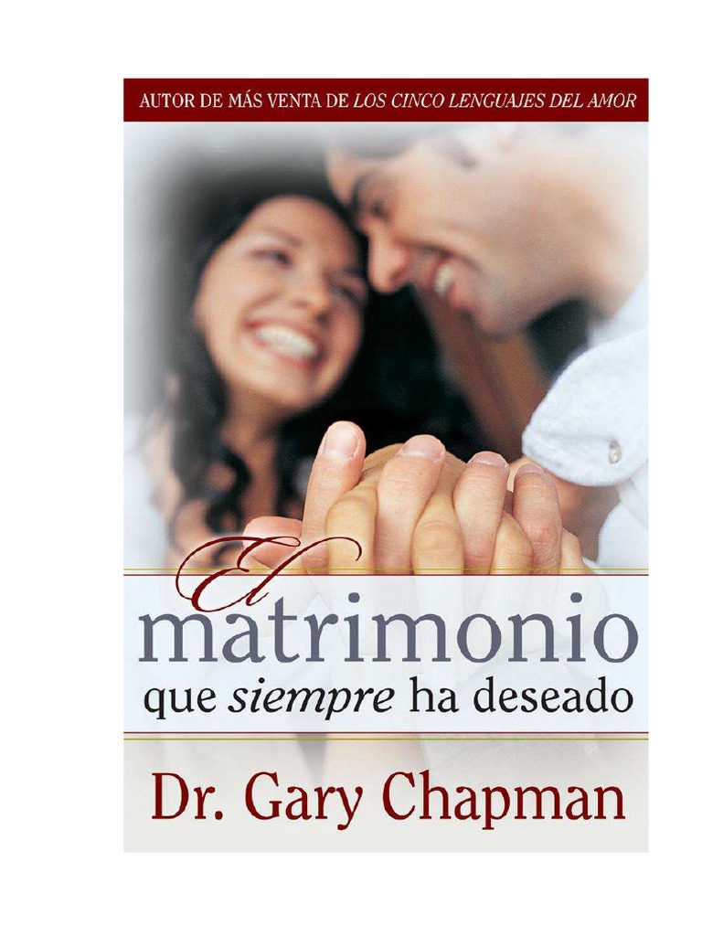 Matrimonio Que Siempre He Desea - Gary Chapman - PDF Versión 1 | PDF |  Relaciones personales, crianza y desarrollo personal, image size:768x1024