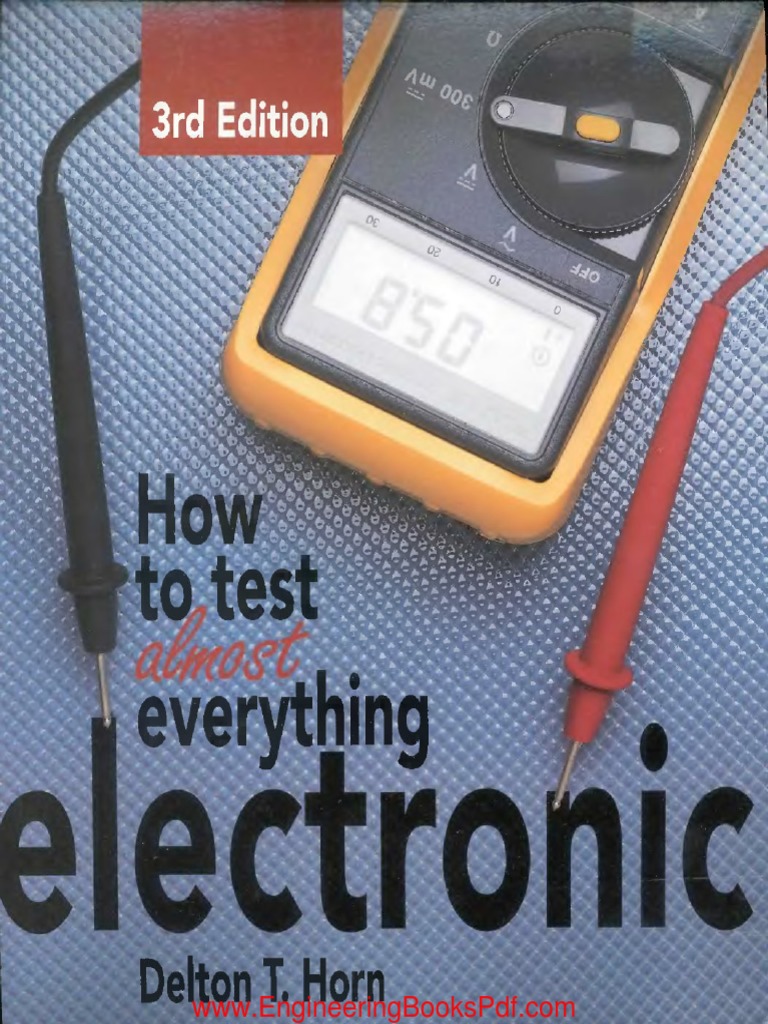 How To Test Almost Everything Electronic by Jack Darr and Delton T Horn