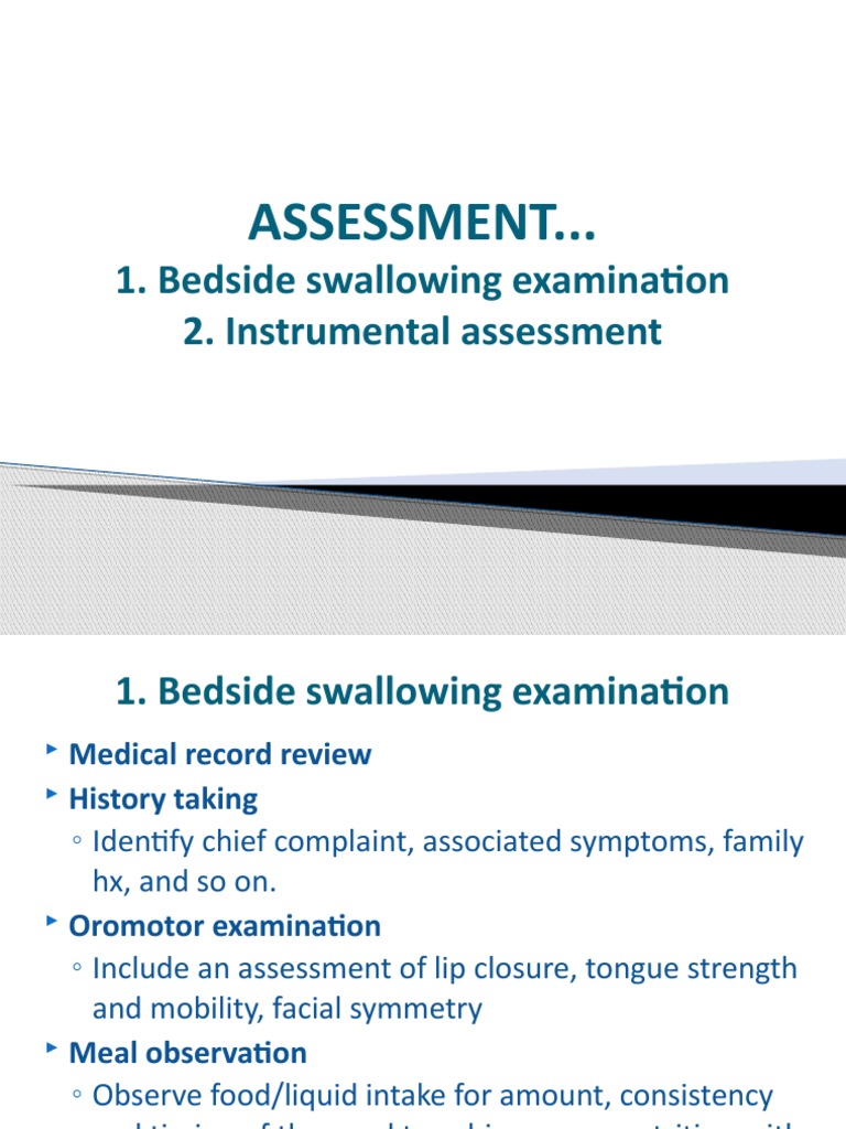 Assessment... 1. Bedside Swallowing Examination 2. Instrumental