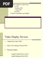 Video Display Devices A) CRT - Refresh CRT - Color CRT B) DVST 2. Raster & Random Scan Display