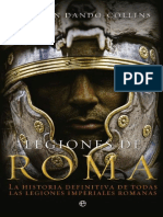 Legiones de Roma, La Historia Definitiva de Todas Las Legiones Imperiales de Rom
