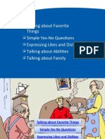 Talking About Favorite Things Simple Yes-No Questions Expressing Likes and Dislikes Talking About Abilities Talking About Family