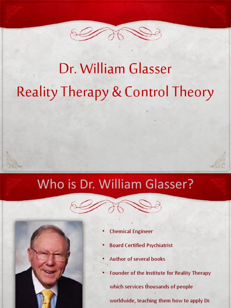 Dr. William Glasser Reality Therapy & Control Theory Presentation by