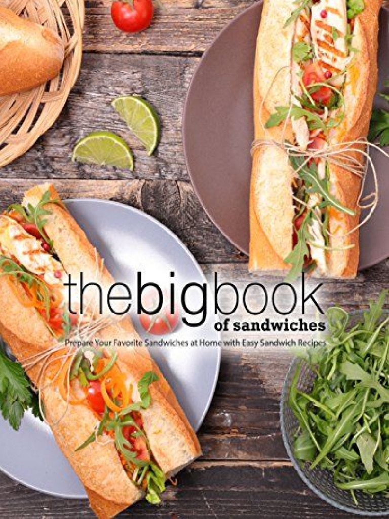 The Big Book of Sandwiches Prepare Your Favorite Sandwiches at Home