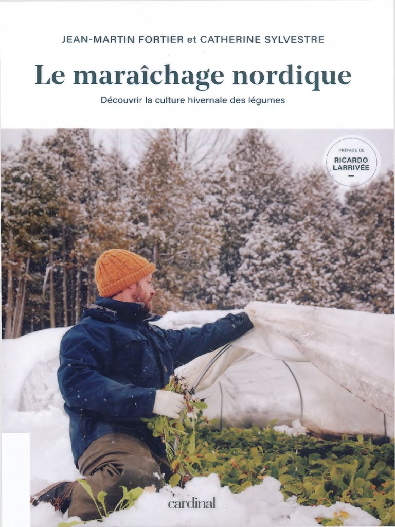 Le Maraîchage Nordique Découvrir La Culture Hivernale Des Légumes by  Jean-Martin Fortier, PDF, Serre