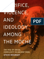 Sacrifice, Violence, and Ideology Among The Moche The Rise of Social Complexity in Ancient Peru by Steve Bourget