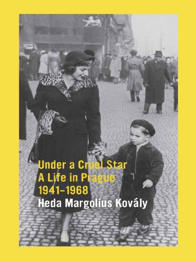 Heda Margolius Kovaly Under A Cruel Star A Life in Prague 19411968
