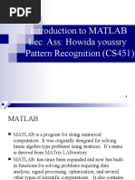 Introduction To MATLAB Lec. Ass: Howida Youssry Pattern Recognition (CS451)