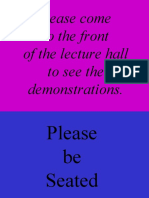 Please Come To The Front of The Lecture Hall To See The Demonstrations