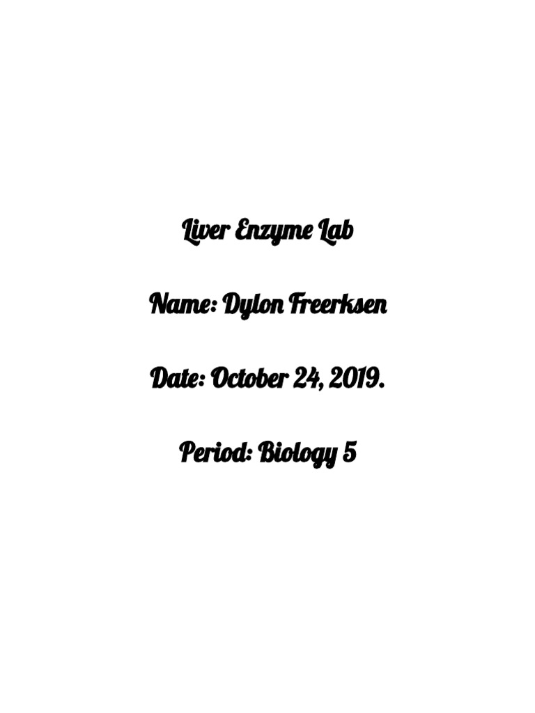 Liver Enzyme Lab Report Dylon Freerksen PDF Enzyme Hydrogen