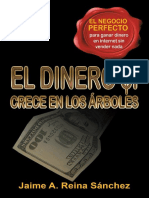 El Dinero Sí Crece En Los Árboles. El sistema perfecto para hacer dinero en internet - Jaime A. Reina Sánchez