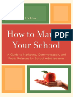 How To Market Your School A Guide To Marketing, Communication, and Public Relations For School Administrators by Johanna M. Lockhart