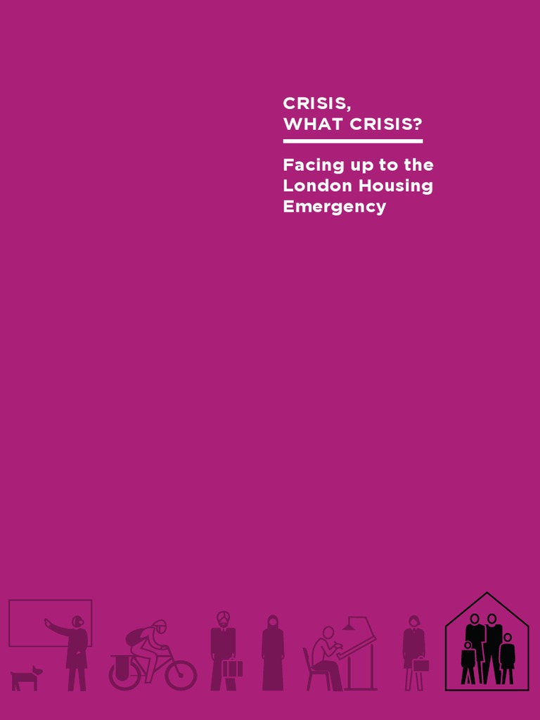Crisis, What Crisis? Facing Up To The London Housing Emergency PDF
