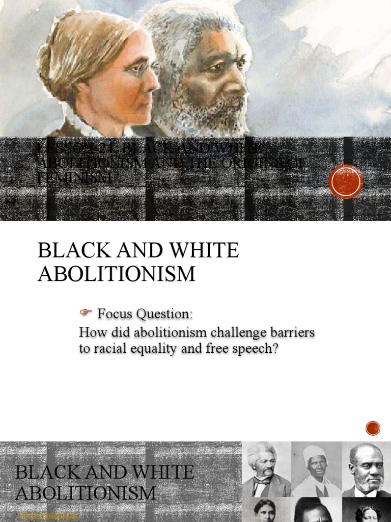 Lesson 24 Black and White Abolitionism and The Origins of Feminism ...