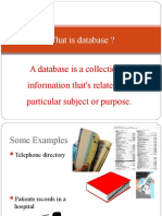 What Is Database ?: A Database Is A Collection of Information That's Related To A Particular Subject or Purpose