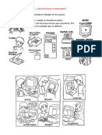 Los Computadores Trabajan en Tres Pasos:: Cuando Se Introducen Datos.: Son Las Instrucciones Que Ejecuta La CPU.: Es El Resultado Que Se Obtiene