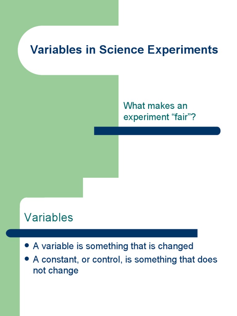 Variables in Science Experiments What Makes An Experiment "Fair"? PDF Experiment