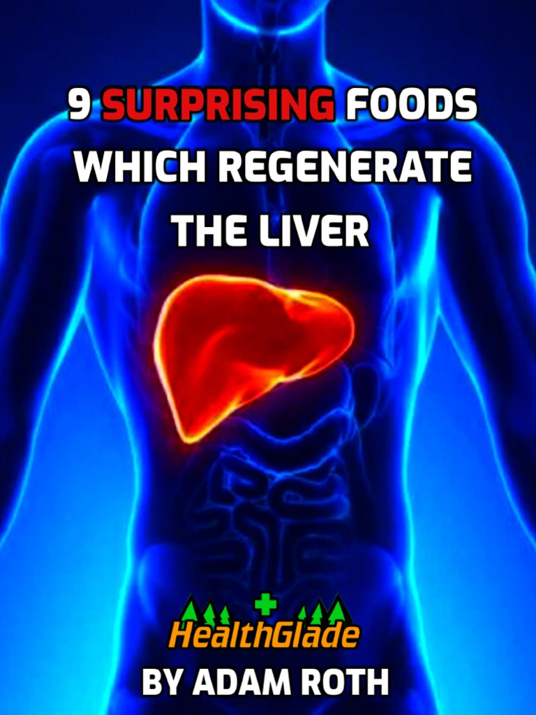 9 Surprising Foods Which Regenerate The Liver PDF Liver Cirrhosis