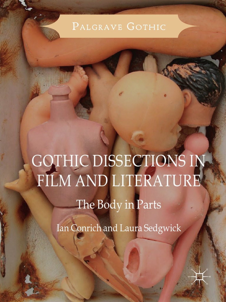 Palgrave Gothic) Ian Cghonrich, Laura Sedgwick (Auth.) - Gothic Dissections  in Film and Literature - The Body in Parts-Palgrave Macmillan UK (2017) |  PDF