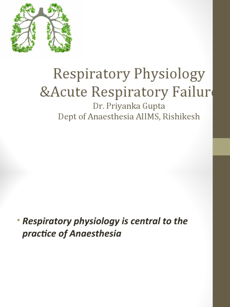 Respiratory Physiology ´ Respiratory Failure Dr. Priyanka Gupta Dept