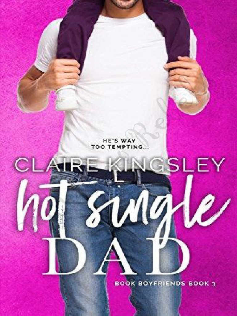 Claire Kingsley Dögös Szingli Apuka Hot Single Dad | PDF