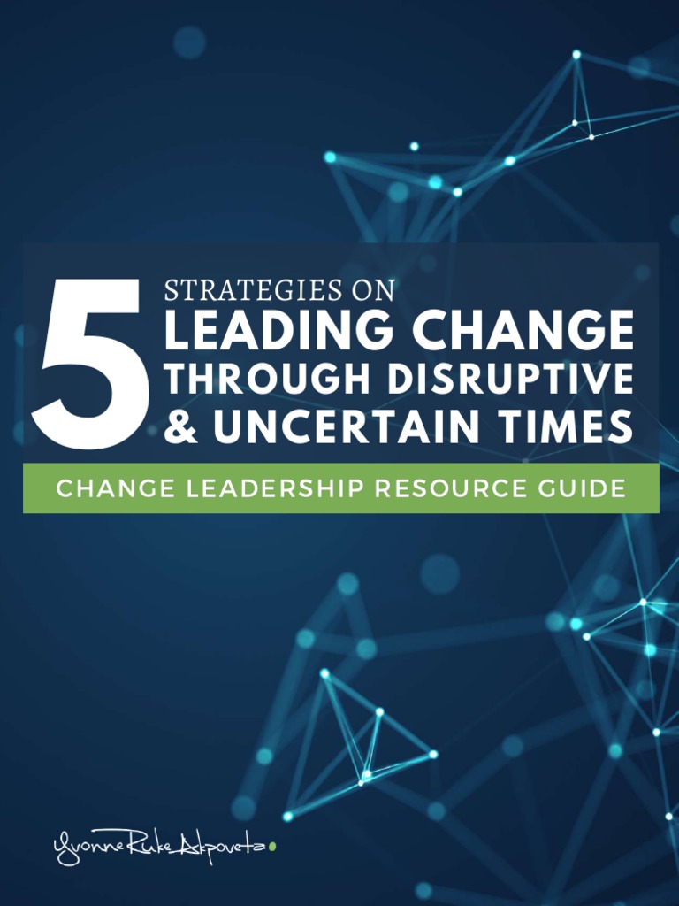 Leading Change: & Uncertain Times | PDF | Change Management | Leadership