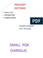 Respiratory Infections: - Small Pox - Chicken Pox - Tuberculosis