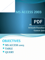 Ms Access 2003: Presented By: Avinash Parashar Gaurav Jain