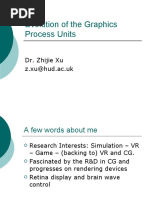 Evolution of The Graphics Process Units: Dr. Zhijie Xu Z.xu@hud - Ac.uk