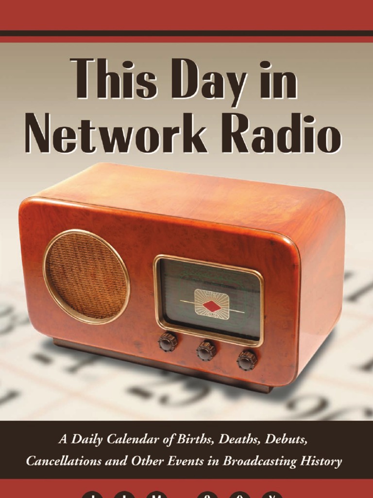 Jim Cox This Day in Network Radio A Daily Calendar of Births Deaths Debuts Cancellations and Other Events in Broadcasting History 2008 PDF Broadcasting Mass Media image