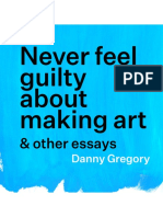 Never Feel Guilty About Making Art