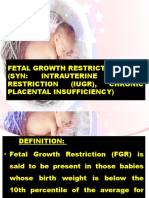 Fetal Growth Restriction (FGR) (SYN: Intrauterine Growth Restriction (IUGR), Chronic Placental Insufficiency)