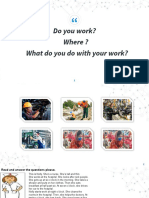 Do You Work? What Do You Do With Your Work? Where ?