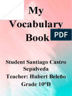 My Vocabulary Book: Student Santiago Castro Sepulveda Teacher: Hubert Beleño Grade 10°D