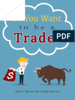 So You Want To Be A Trader How To Trade The Stock Market For The First Time From The Archives of New Trader University by Steve Burns, Holly Burns