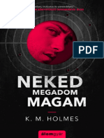K. M. Holmes - Neked Megadom Magam